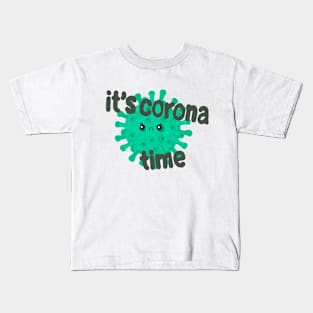 It's corona time Kids T-Shirt